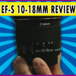 Canon EF-S 10-18mm IS STM Review