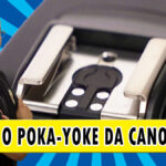 Canon T7 e seu Poka-Yoke muito lucrativo